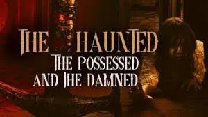 The Haunted the Possessed and the Damned izle