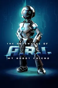 The Adventure of A.R.I.: My Robot Friend izle