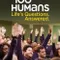 100 Humans: Life's Questions. Answered.