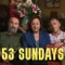 53 Sundays fragman izle