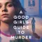 A Good Girls Guide to Murder