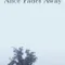 Alice Fades Away fragman izle