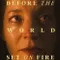 Before the World Set on Fire fragman izle