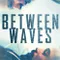Between Waves fragman izle