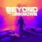 Beyond the Unknown fragman izle