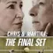 Chris ve Martina Son Set - Chris & Martina: The Final Set fragman izle