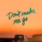 Don't Make Me Go fragman izle