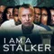I Am a Stalker