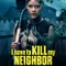 I Have to Kill My Neighbor fragman izle