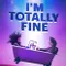 Im Totally Fine fragman izle