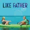 Like Father fragman izle