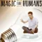 Magic for Humans