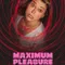 Maximum Pleasure Guaranteed