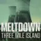 Meltdown: Three Mile Island