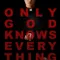 Only God Knows Everything fragman izle