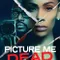 Picture Me Dead fragman izle
