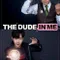 The Dude in Me fragman izle