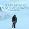 The Father Who Moves Mountains fragman izle
