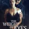 The Weight of Eyes fragman izle
