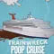 Trainwreck Poop Cruise fragman izle