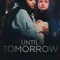 Until Tomorrow fragman izle