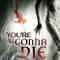 Youre All Gonna Die fragman izle